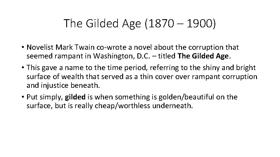 The Gilded Age (1870 – 1900) • Novelist Mark Twain co-wrote a novel about