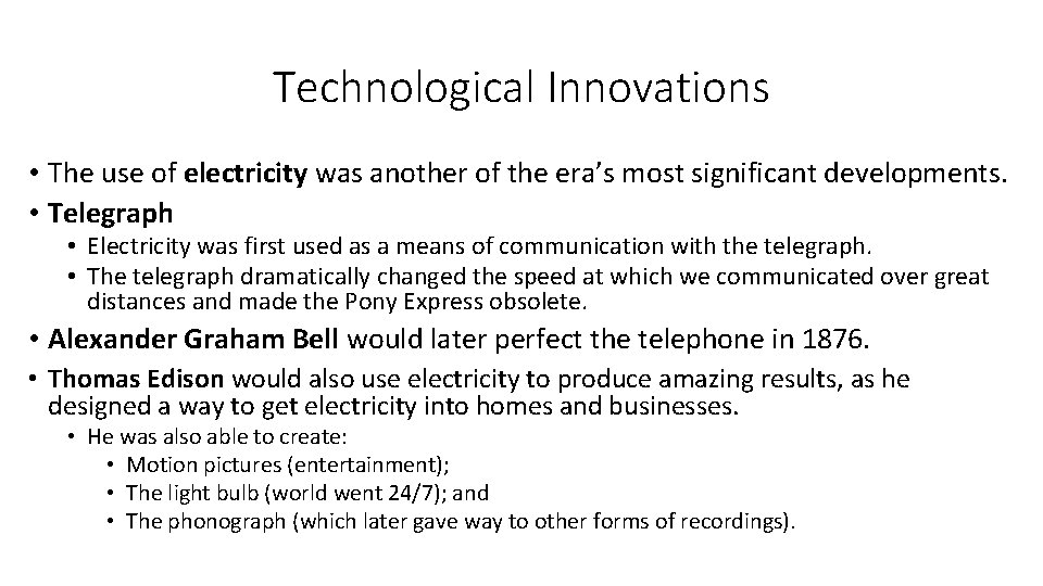 Technological Innovations • The use of electricity was another of the era’s most significant