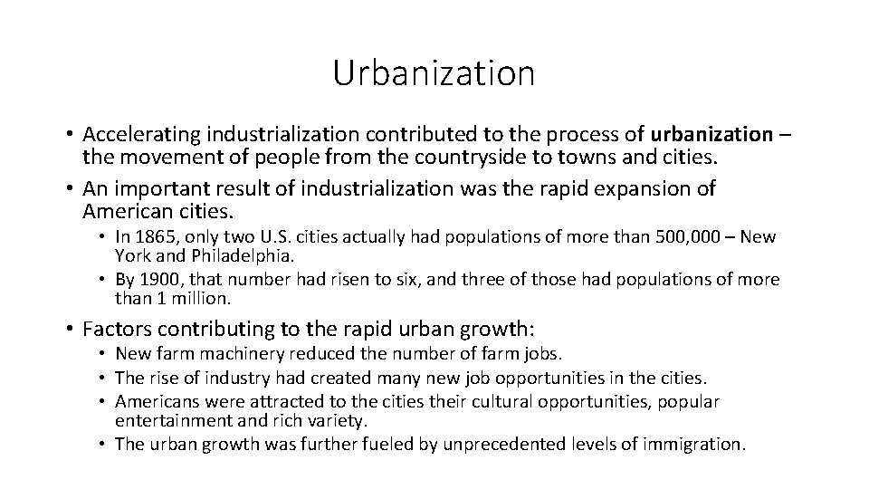 Urbanization • Accelerating industrialization contributed to the process of urbanization – the movement of