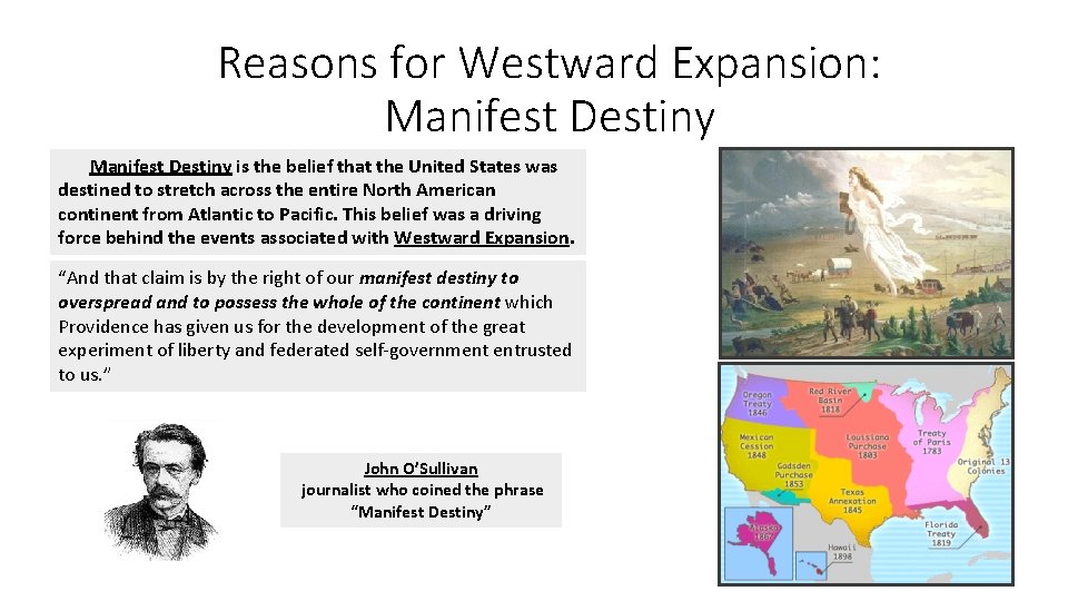 Reasons for Westward Expansion: Manifest Destiny is the belief that the United States was