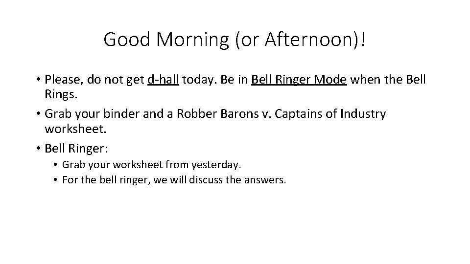 Good Morning (or Afternoon)! • Please, do not get d-hall today. Be in Bell