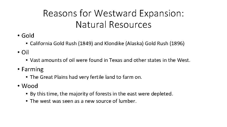 Reasons for Westward Expansion: Natural Resources • Gold • California Gold Rush (1849) and