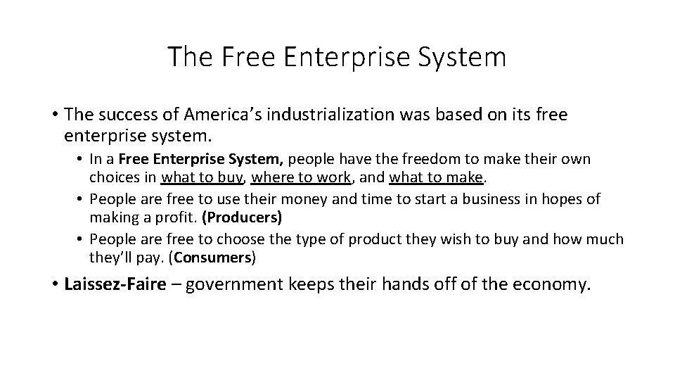 The Free Enterprise System • The success of America’s industrialization was based on its