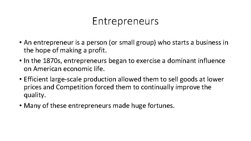 Entrepreneurs • An entrepreneur is a person (or small group) who starts a business