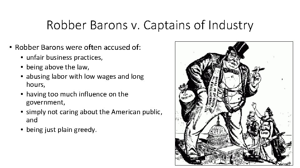 Robber Barons v. Captains of Industry • Robber Barons were often accused of: •