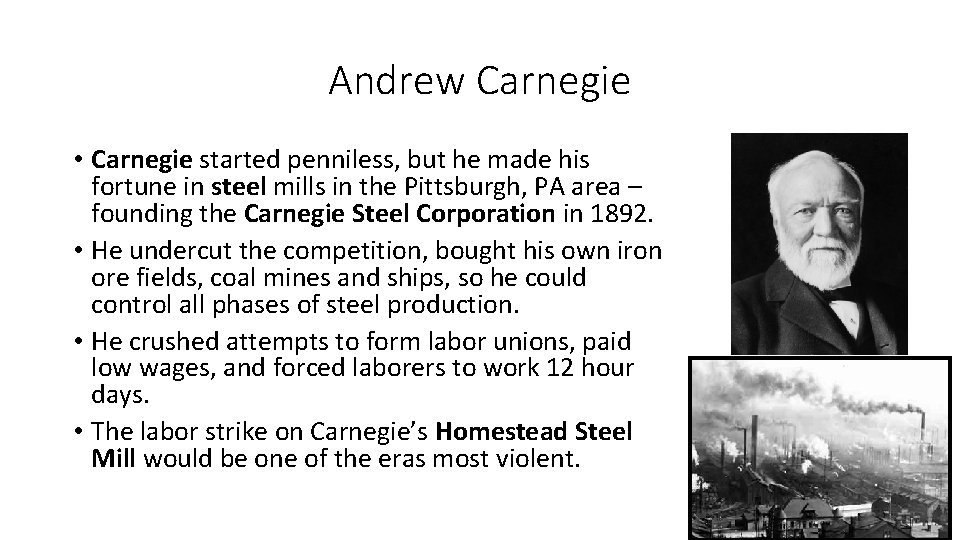 Andrew Carnegie • Carnegie started penniless, but he made his fortune in steel mills