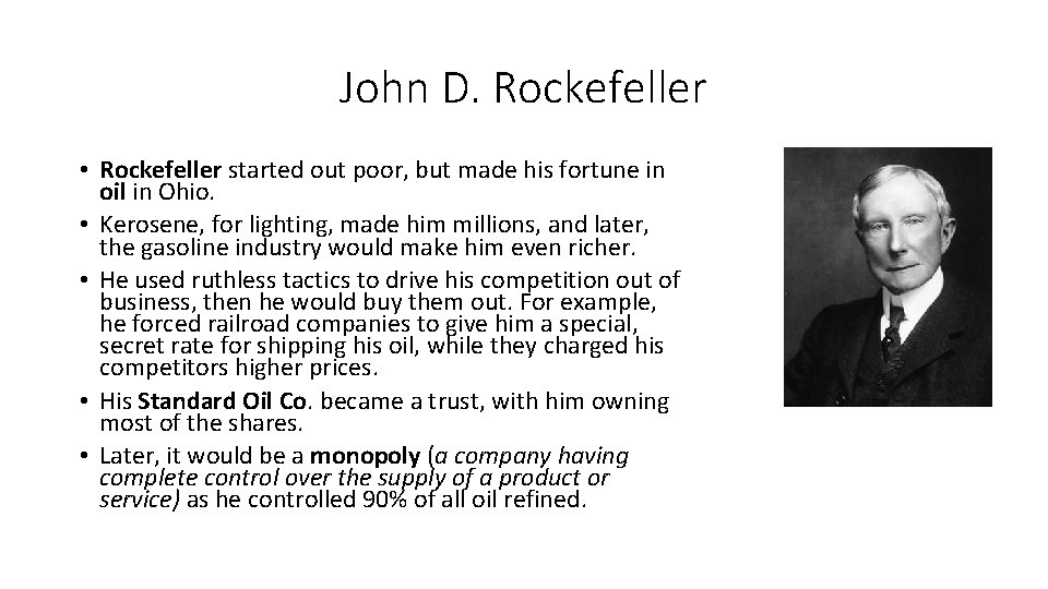 John D. Rockefeller • Rockefeller started out poor, but made his fortune in oil