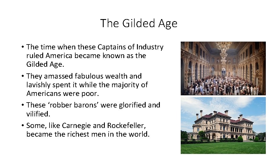 The Gilded Age • The time when these Captains of Industry ruled America became