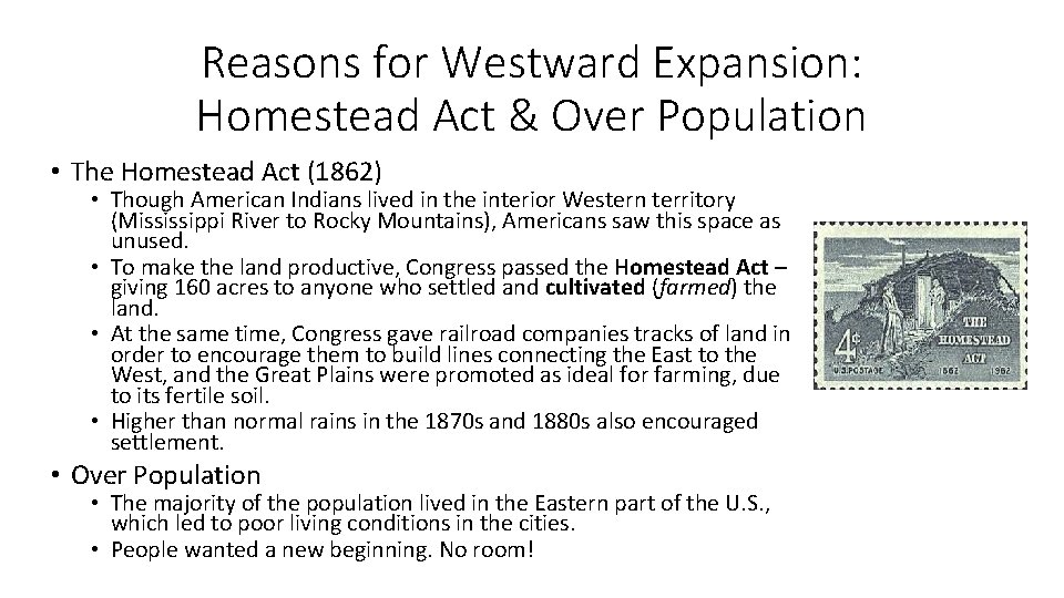 Reasons for Westward Expansion: Homestead Act & Over Population • The Homestead Act (1862)