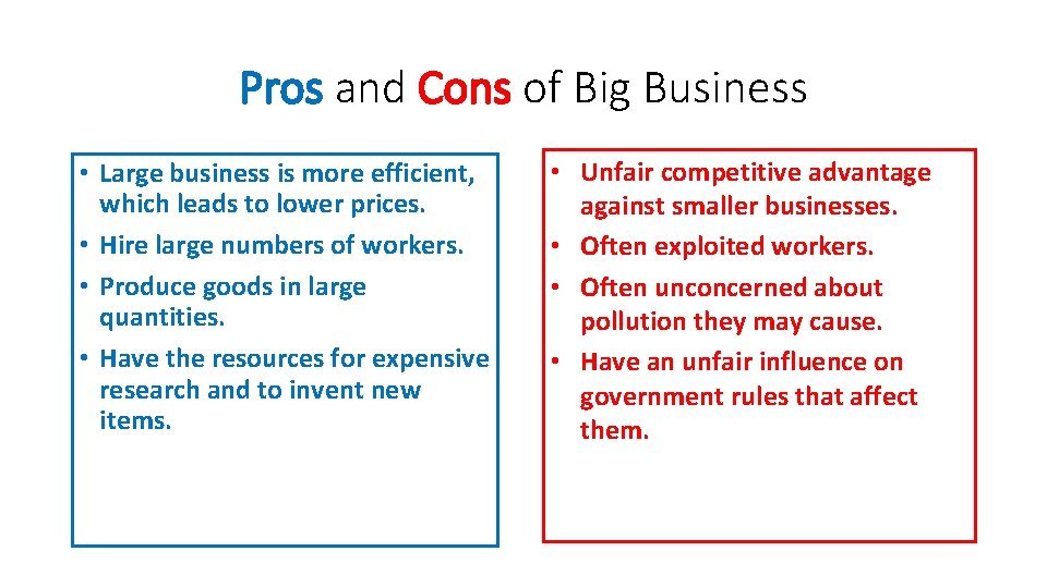 Pros and Cons of Big Business • Large business is more efficient, which leads