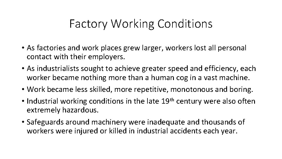 Factory Working Conditions • As factories and work places grew larger, workers lost all