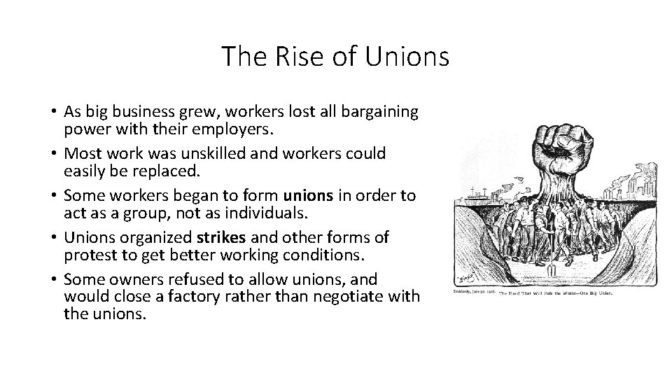 The Rise of Unions • As big business grew, workers lost all bargaining power