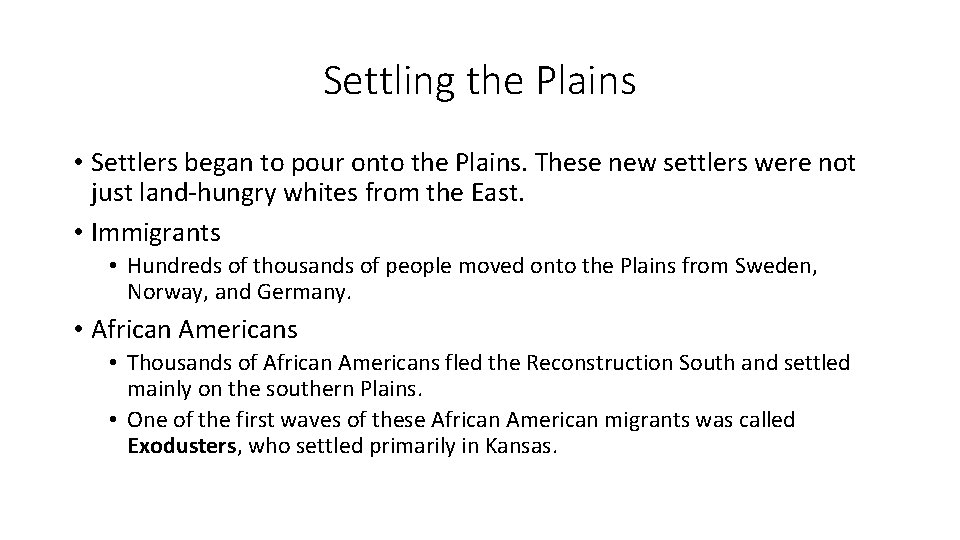 Settling the Plains • Settlers began to pour onto the Plains. These new settlers