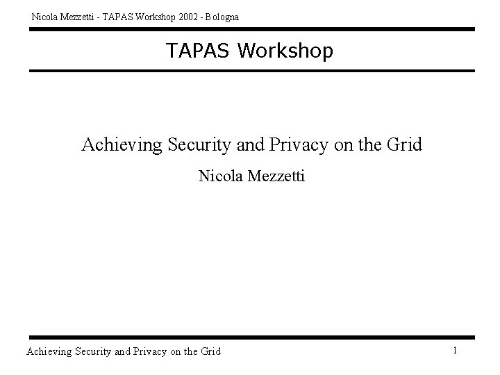 Nicola Mezzetti - TAPAS Workshop 2002 - Bologna TAPAS Workshop Achieving Security and Privacy