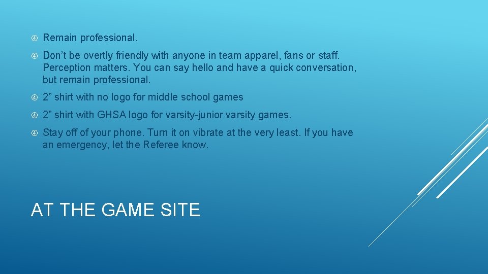 Remain professional. Don’t be overtly friendly with anyone in team apparel, fans or Remain professional. Don’t be overtly friendly with anyone in team apparel, fans or