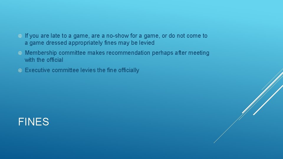  If you are late to a game, are a no-show for a game,