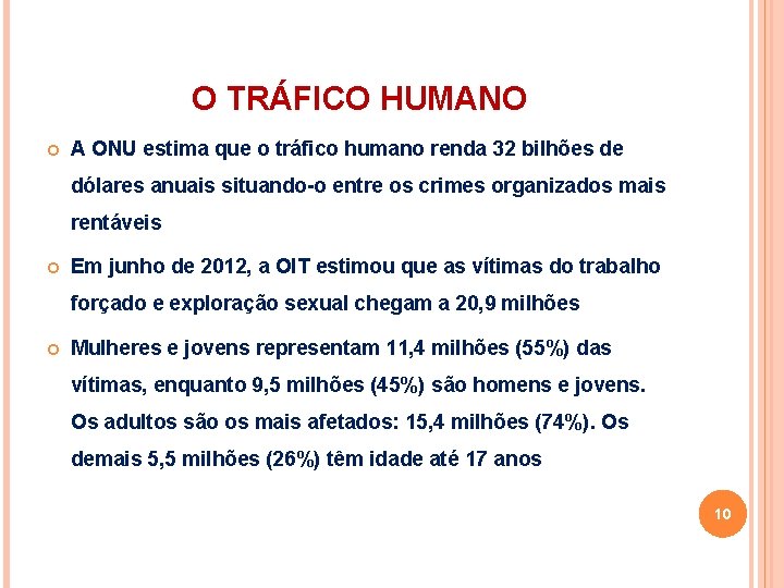 O TRÁFICO HUMANO A ONU estima que o tráfico humano renda 32 bilhões de