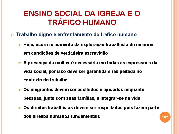 ENSINO SOCIAL DA IGREJA E O TRÁFICO HUMANO Trabalho digno e enfrentamento do tráfico