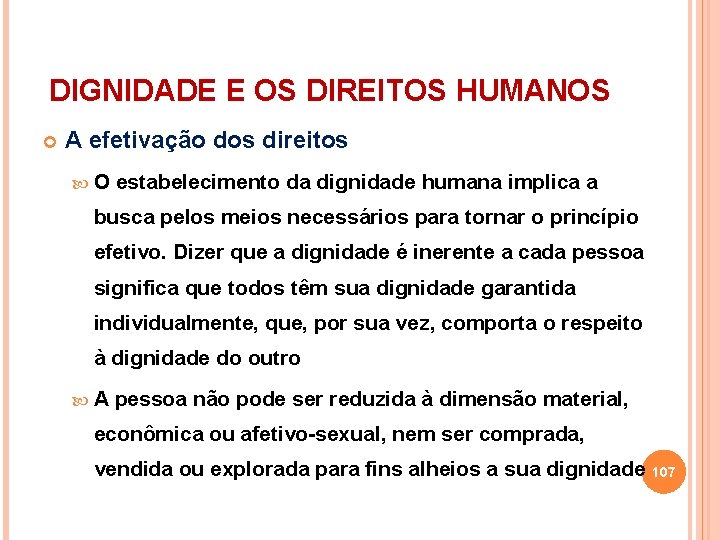 DIGNIDADE E OS DIREITOS HUMANOS A efetivação dos direitos O estabelecimento da dignidade humana