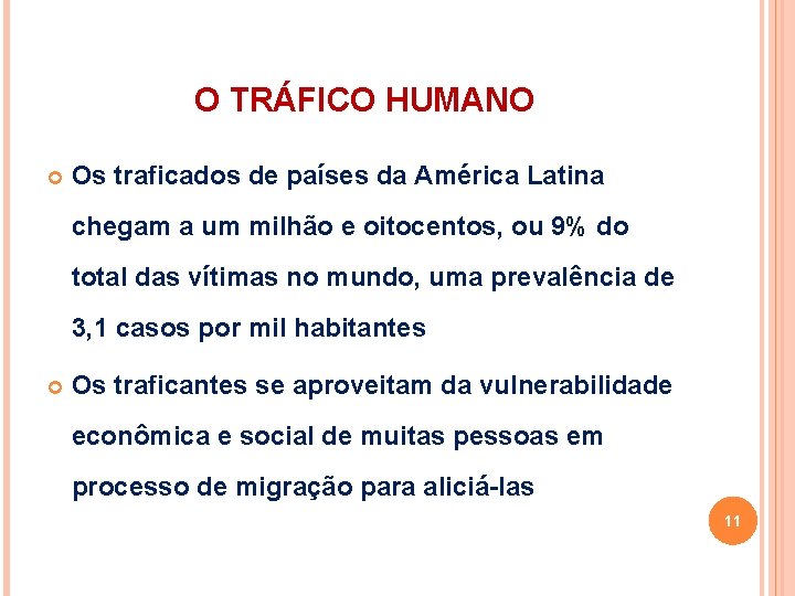 O TRÁFICO HUMANO Os traficados de países da América Latina chegam a um milhão