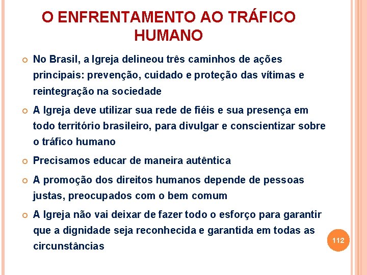 O ENFRENTAMENTO AO TRÁFICO HUMANO No Brasil, a Igreja delineou três caminhos de ações