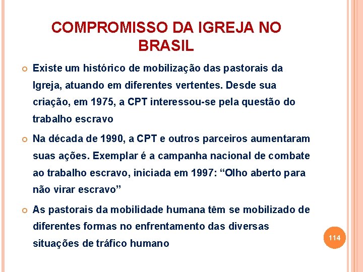 COMPROMISSO DA IGREJA NO BRASIL Existe um histórico de mobilização das pastorais da Igreja,