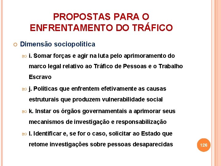 PROPOSTAS PARA O ENFRENTAMENTO DO TRÁFICO Dimensão sociopolítica i. Somar forças e agir na