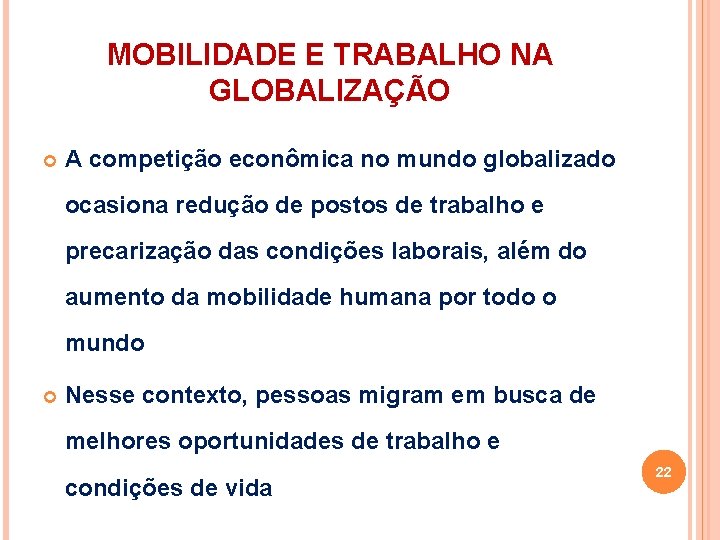 MOBILIDADE E TRABALHO NA GLOBALIZAÇÃO A competição econômica no mundo globalizado ocasiona redução de