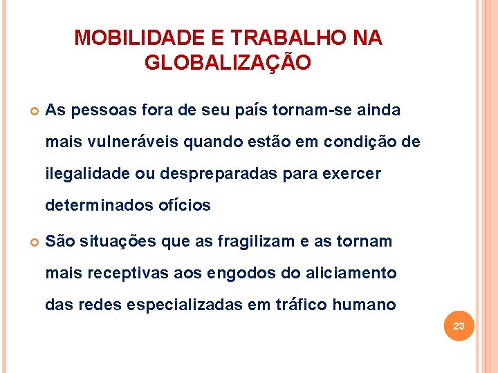 MOBILIDADE E TRABALHO NA GLOBALIZAÇÃO As pessoas fora de seu país tornam-se ainda mais