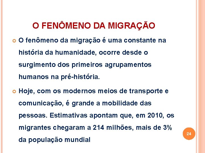 O FENÔMENO DA MIGRAÇÃO O fenômeno da migração é uma constante na história da