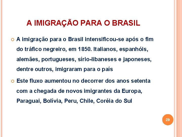 A IMIGRAÇÃO PARA O BRASIL A imigração para o Brasil intensificou-se após o fim