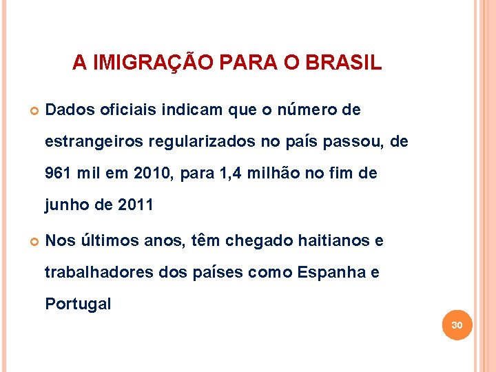 A IMIGRAÇÃO PARA O BRASIL Dados oficiais indicam que o número de estrangeiros regularizados