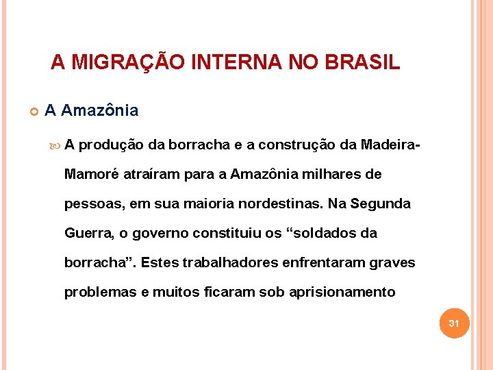 A MIGRAÇÃO INTERNA NO BRASIL A Amazônia A produção da borracha e a construção