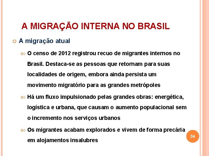 A MIGRAÇÃO INTERNA NO BRASIL A migração atual O censo de 2012 registrou recuo