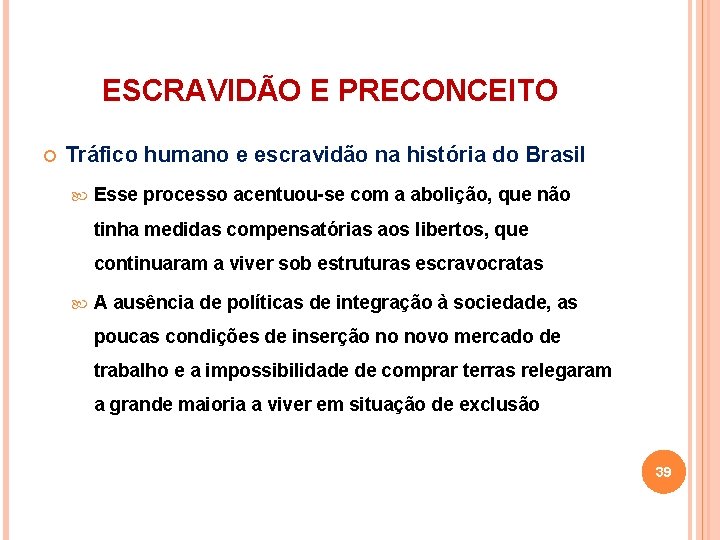 ESCRAVIDÃO E PRECONCEITO Tráfico humano e escravidão na história do Brasil Esse processo acentuou-se