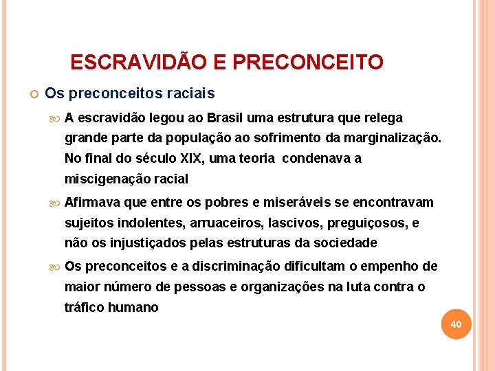 ESCRAVIDÃO E PRECONCEITO Os preconceitos raciais A escravidão legou ao Brasil uma estrutura que