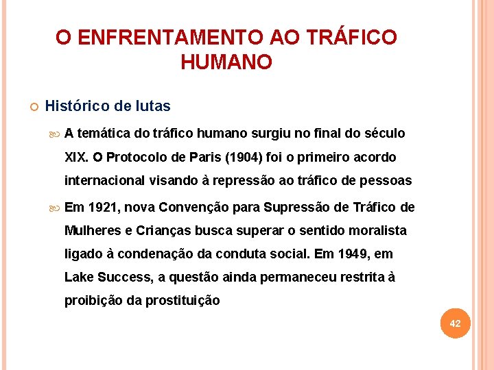O ENFRENTAMENTO AO TRÁFICO HUMANO Histórico de lutas A temática do tráfico humano surgiu
