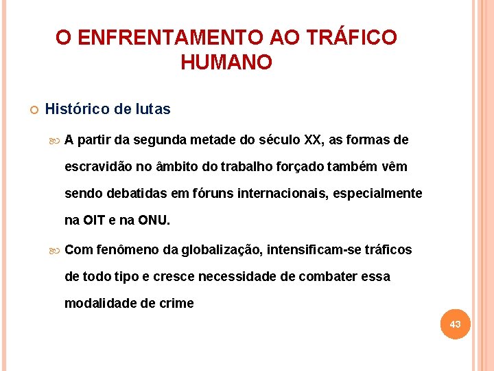 O ENFRENTAMENTO AO TRÁFICO HUMANO Histórico de lutas A partir da segunda metade do