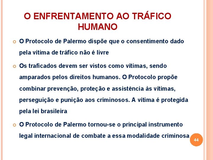 O ENFRENTAMENTO AO TRÁFICO HUMANO O Protocolo de Palermo dispõe que o consentimento dado