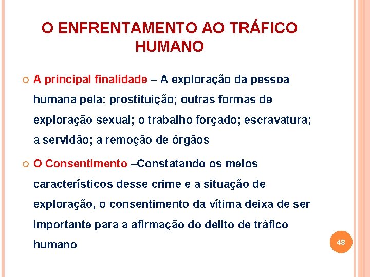 O ENFRENTAMENTO AO TRÁFICO HUMANO A principal finalidade – A exploração da pessoa humana