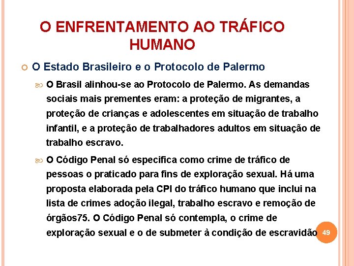 O ENFRENTAMENTO AO TRÁFICO HUMANO O Estado Brasileiro e o Protocolo de Palermo O