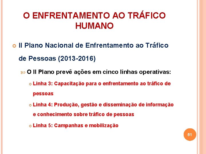 O ENFRENTAMENTO AO TRÁFICO HUMANO II Plano Nacional de Enfrentamento ao Tráfico de Pessoas