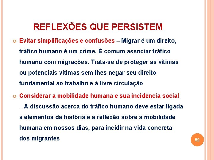 REFLEXÕES QUE PERSISTEM Evitar simplificações e confusões – Migrar é um direito, tráfico humano