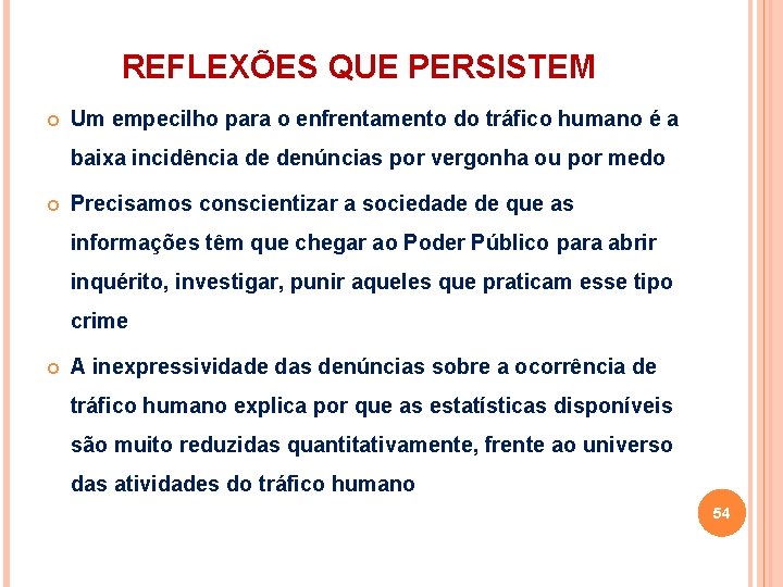 REFLEXÕES QUE PERSISTEM Um empecilho para o enfrentamento do tráfico humano é a baixa