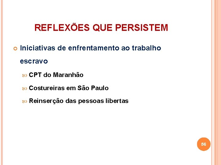 REFLEXÕES QUE PERSISTEM Iniciativas de enfrentamento ao trabalho escravo CPT do Maranhão Costureiras em