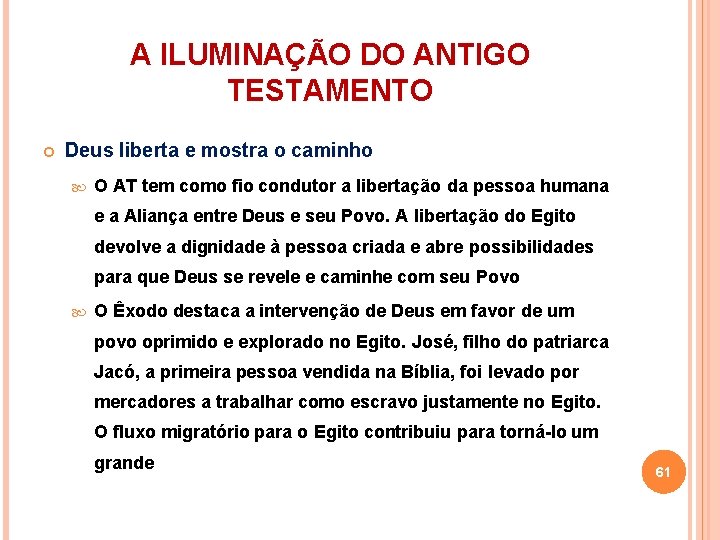 A ILUMINAÇÃO DO ANTIGO TESTAMENTO Deus liberta e mostra o caminho O AT tem