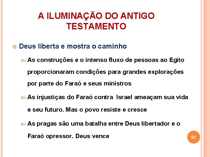 A ILUMINAÇÃO DO ANTIGO TESTAMENTO Deus liberta e mostra o caminho As construções e