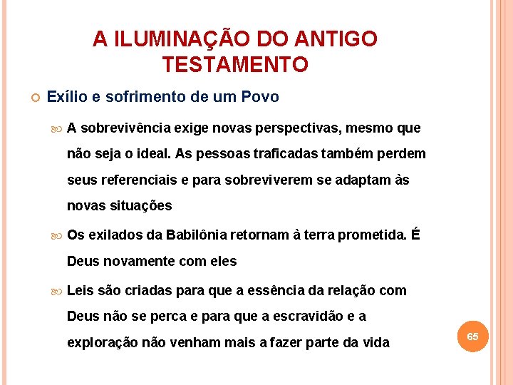 A ILUMINAÇÃO DO ANTIGO TESTAMENTO Exílio e sofrimento de um Povo A sobrevivência exige