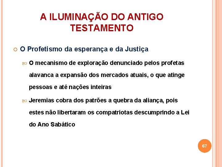 A ILUMINAÇÃO DO ANTIGO TESTAMENTO O Profetismo da esperança e da Justiça O mecanismo