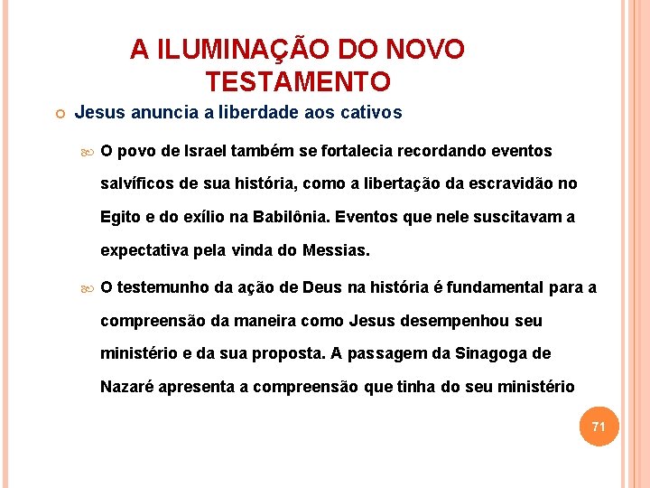 A ILUMINAÇÃO DO NOVO TESTAMENTO Jesus anuncia a liberdade aos cativos O povo de